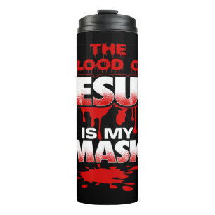 The Blood of Jesus Is My Mask T-ShirtBold Designbl Thermal Tumbler