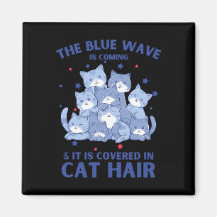 The Blue Wave Is Coming And It Is Covered In Cat H Magnet