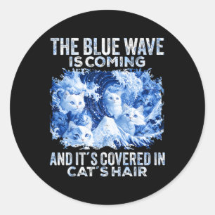 The Blue Wave Is Coming Covered In Cat Hairs Funny Classic Round Sticker