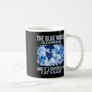 The Blue Wave Is Coming Covered In Cat Hairs Funny Coffee Mug