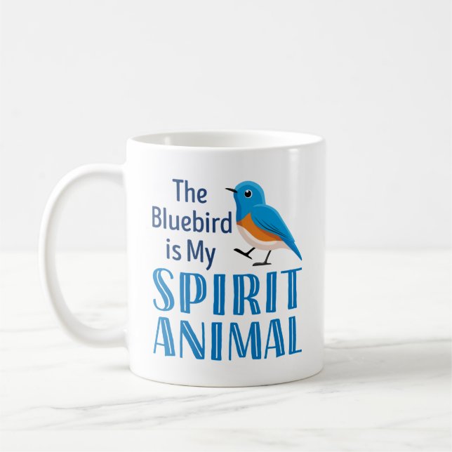 The Bluebird is my Spirit Animal Coffee Mug (Left)