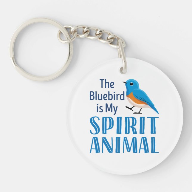 The Bluebird is my Spirit Animal Keychain (Front)
