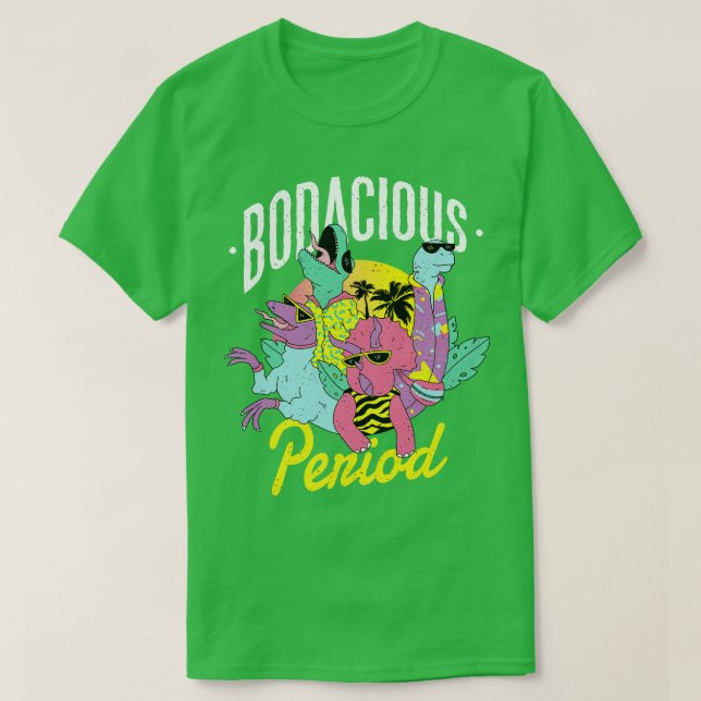 The bodacious period T-Shirt (Design Front)