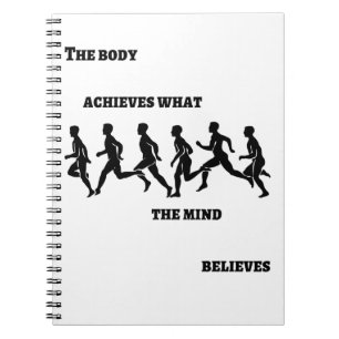 The body achieves what the mind believes notebook