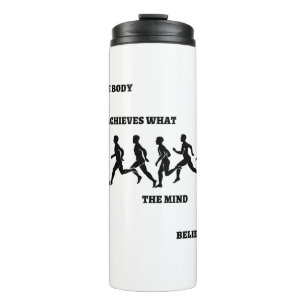 The body achieves what the mind believes thermal tumbler