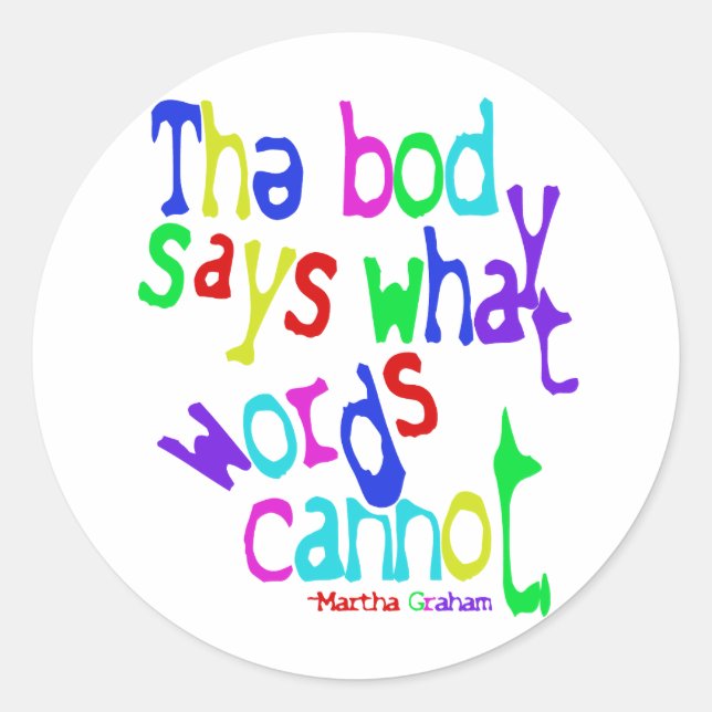 The body says what words cannot classic round sticker (Front)