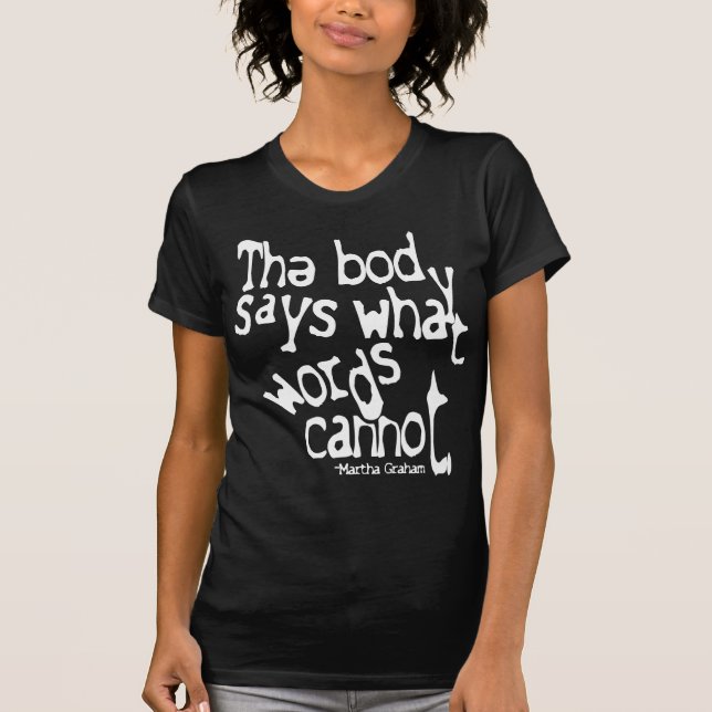 The body says what words cannot T-Shirt (Front)