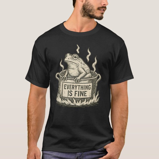 The Boiling Frog Everything Is Fine T-Shirt (Front)