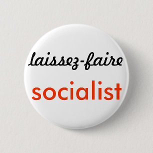 The Bold & the Desirable: laissez-faire socialism 2 Inch Round Button