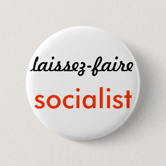 The Bold & the Desirable: laissez-faire socialism 2 Inch Round Button