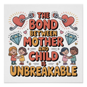 The Bond Between Mother And Child Is Unbreakable Poster