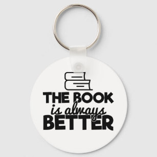 The Book Is Always Better Bookworm Reading Quote Keychain