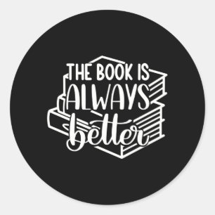 The BOOK Is Always Better Classic Round Sticker