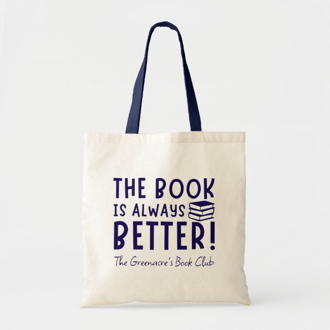 The Book Is Always Better Personalized Book Club Tote Bag (Front)