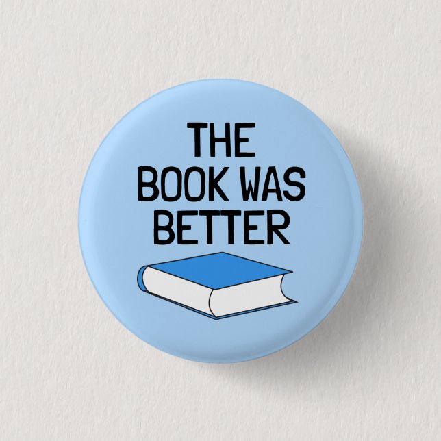 The Book Was Better Book Lover 1 Inch Round Button (Front)