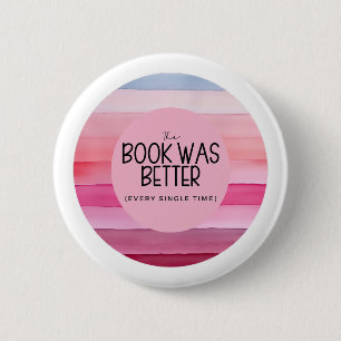 The Book Was Better (Every Single Time) 2 Inch Round Button
