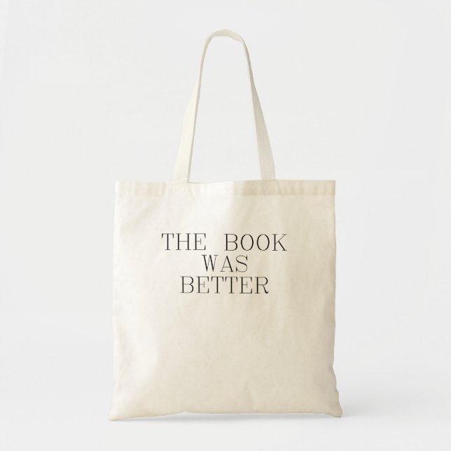 The Book Was Better Funny Book Lovers Quote Tote Bag (Front)