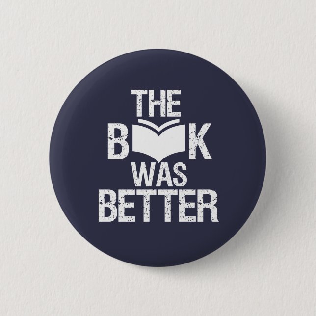 The Book Was Better Funny Reading and Book Lover 2 Inch Round Button (Front)