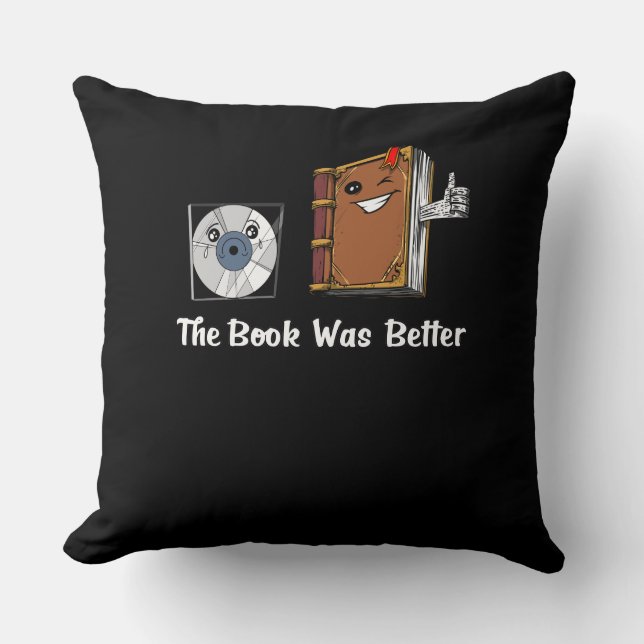 The Book Was Better Literature Reading Throw Pillow (Front)