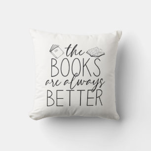 The Books Are Always Better Throw Pillow