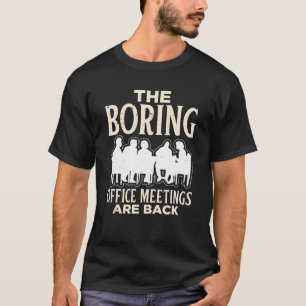 The Boring Office Meetings Are Back Sarcastic T-Shirt