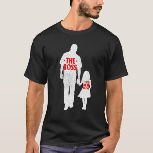 The Boss And The Real Boss Fathers Day Dad Son Dau T-Shirt