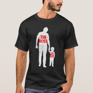 The Boss And The Real Boss Fathers Day Dad Son Dau T-Shirt