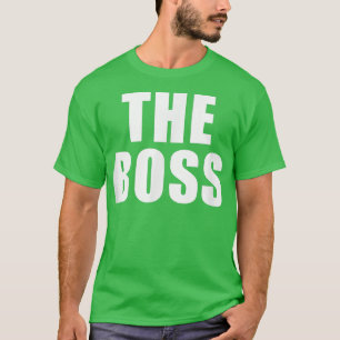 The Boss I Am The Boss T-Shirt