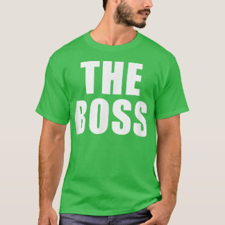 The Boss I Am The Boss T-Shirt
