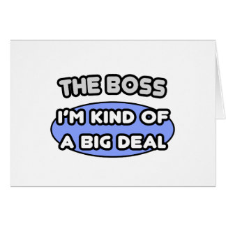 The Boss...Kind of a Big Deal