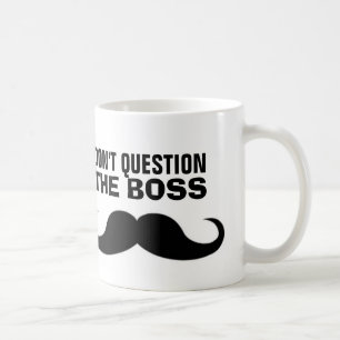 The BOSS Moustache Coffee Mug, Funny Coffee Mug