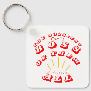 The Bossiest Boss Of Them All Keychain