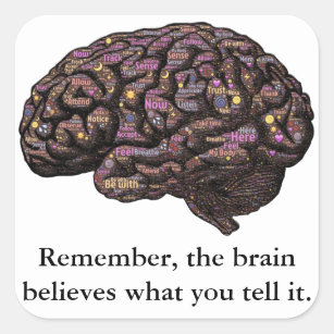 The Brain Believes What You Tell It Square Sticker