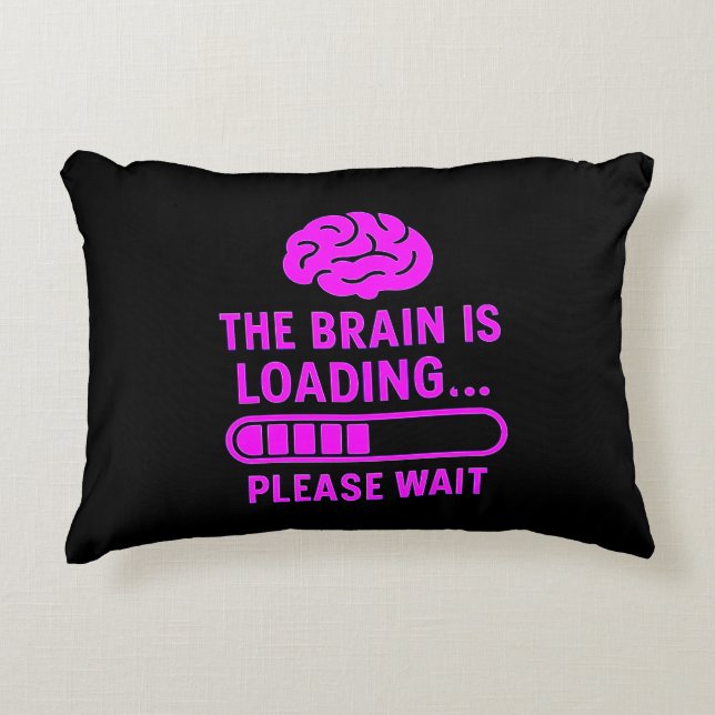 The Brain Is Loading Funny Accent Pillow (Front)
