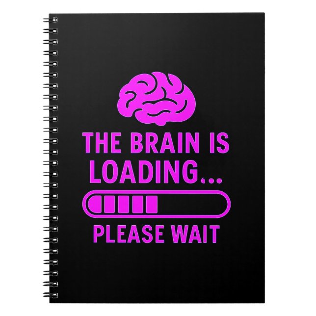 The Brain Is Loading Funny Notebook (Front)