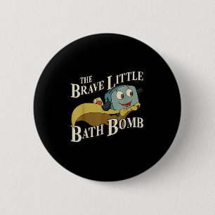 The Brave Little Bath Bomb  2 Inch Round Button