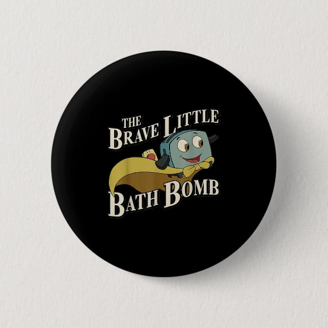 The Brave Little Bath Bomb  2 Inch Round Button (Front)