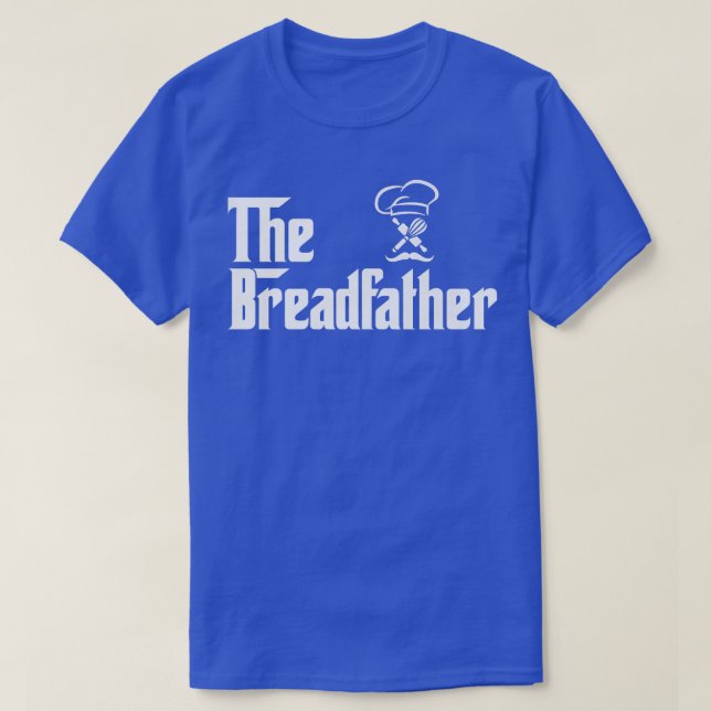 The Bread Father Funny Baker T-Shirt (Design Front)