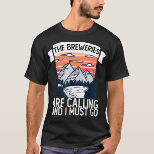 The Breweries Are Calling And I Must Go Beer Lover T-Shirt