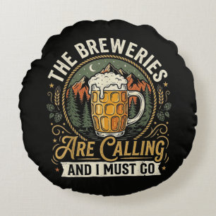 The Breweries are Calling and I Must Go Round Pillow