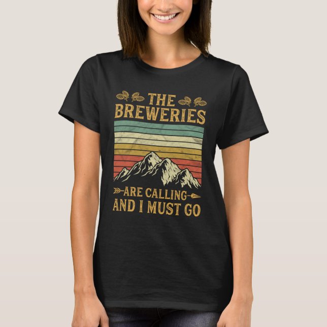 The Breweries Are Calling And I Must Go T-Shirt (Front)