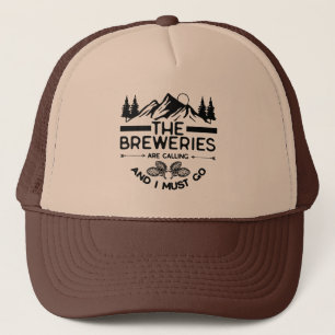 The Breweries Are Calling And I Must Go Trucker Hat