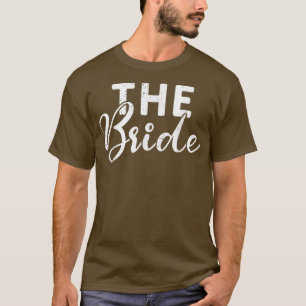 The Bride Bachelorette Party Bride Funny Engaged E T-Shirt