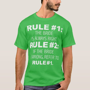 The Bride is Always Right Funny Wedding Bride to B T-Shirt