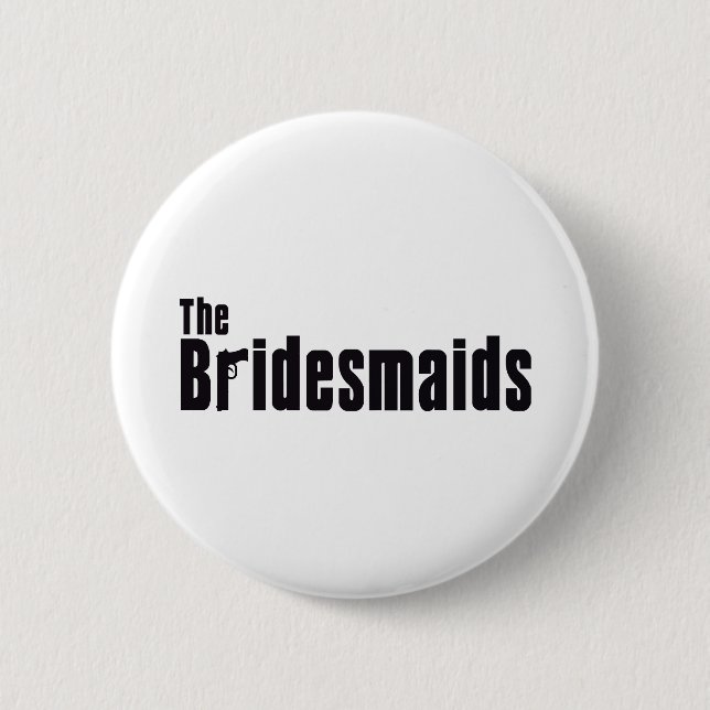 The Bridesmaids (Mafia) 2 Inch Round Button (Front)