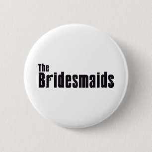 The Bridesmaids (Mafia) 2 Inch Round Button