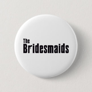 The Bridesmaids (Mafia) 2 Inch Round Button