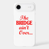 The BRIDGE ain't Over...