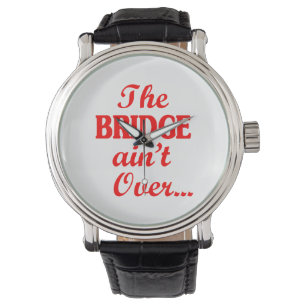 The BRIDGE ain't Over... Watch