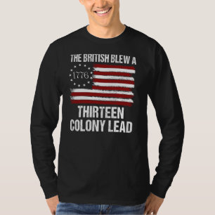 The British Blew a 13 Colony Lead 4th Of July (On T-Shirt